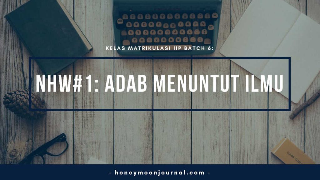 nhw1-kelas-matrikulasi-iip-batch-6-honeymoonjournal-dotcom