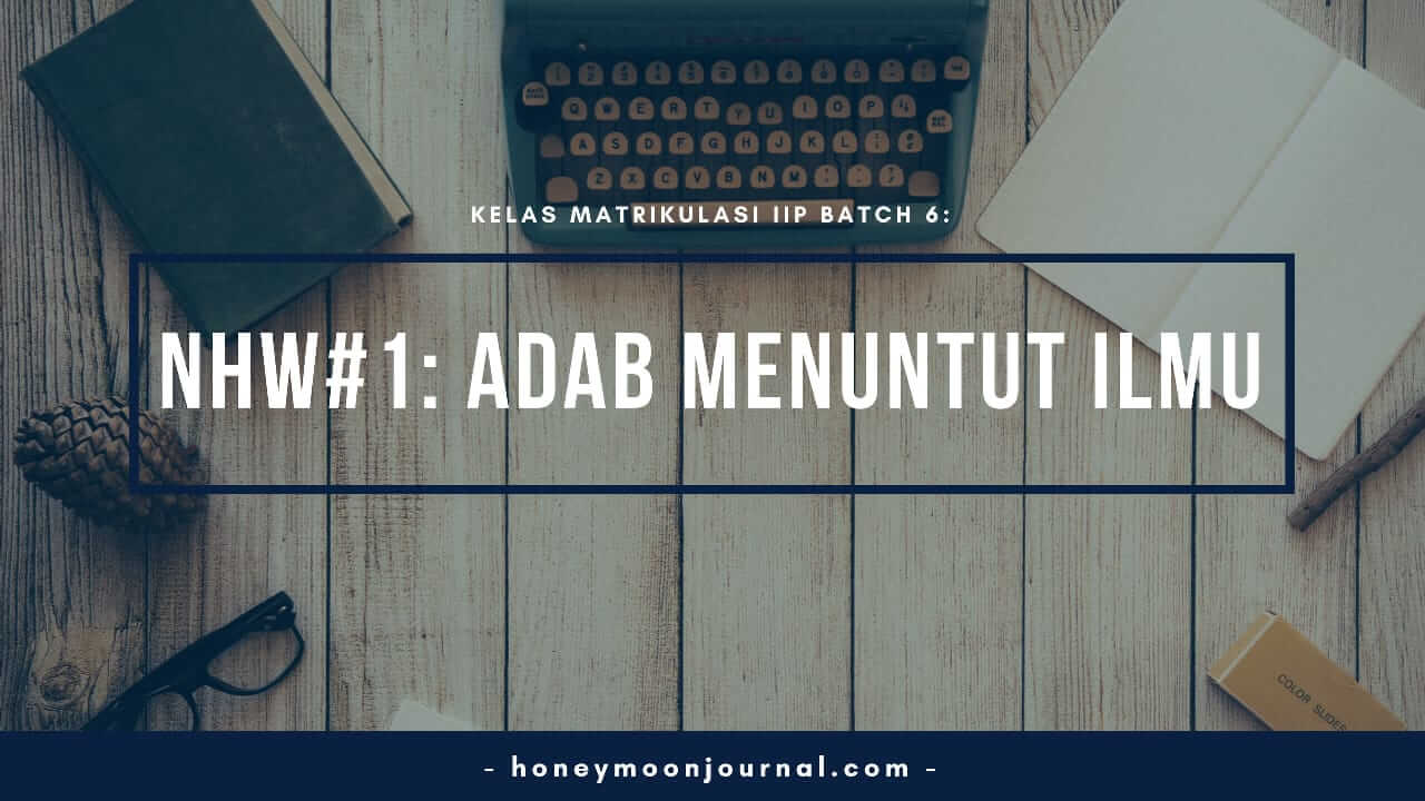nhw1-kelas-matrikulasi-iip-batch-6-honeymoonjournal-dotcom