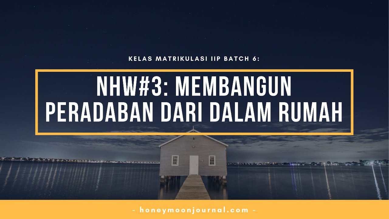 nhw3-kelas-matrikulasi-iip-batch-6-honeymoonjournal-dotcom