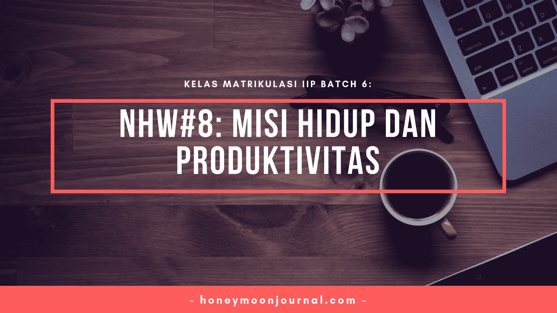 nhw8 kelas matrikulasi iip batch 6 honeymoonjournal.com