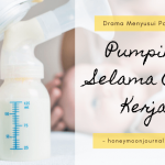 drama menyusui pumping cuti kerja honeymoonjournal.com