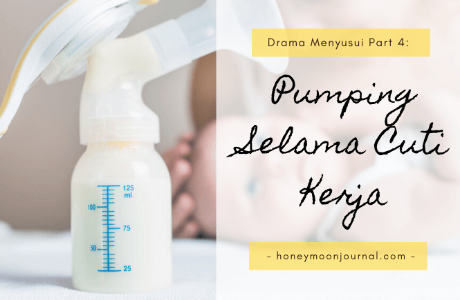drama menyusui pumping cuti kerja honeymoonjournal.com