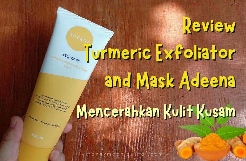 review turmeric exfoliator and mask adeena kulit kusam